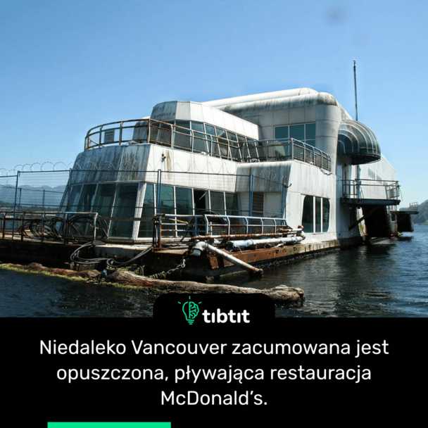 Niedaleko Vancouver zacumowana jest opuszczona, pływająca restauracja McDonald’s.