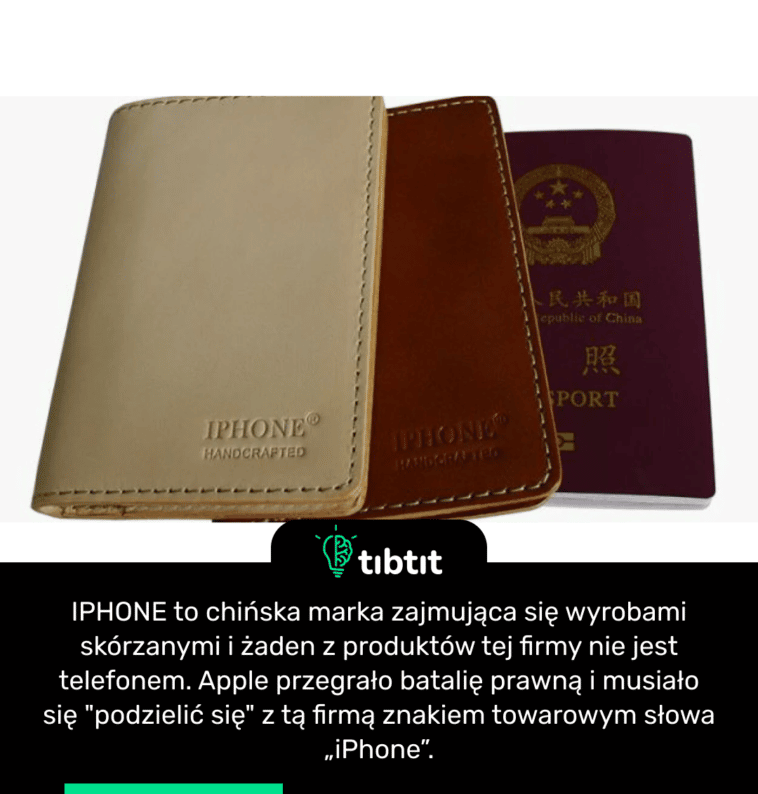 IPHONE to chińska marka zajmująca się wyrobami skórzanymi i żaden z produktów tej firmy nie jest telefonem. Apple przegrało batalię prawną i musiało się "podzielić się" z tą firmą znakiem towarowym słowa „iPhone”.