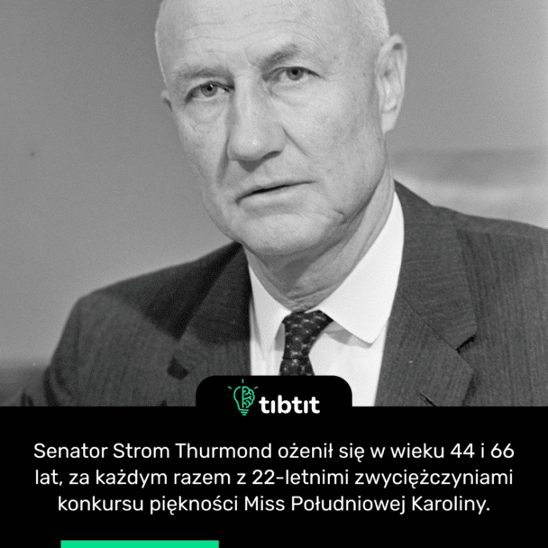 Senator Strom Thurmond ożenił się w wieku 44 i 66 lat, za każdym razem z 22-letnimi zwyciężczyniami konkursu piękności Miss Południowej Karoliny.