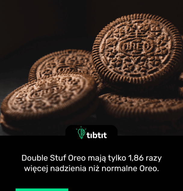 Double Stuf Oreo mają tylko 1,86 razy więcej nadzienia niż normalne Oreo.