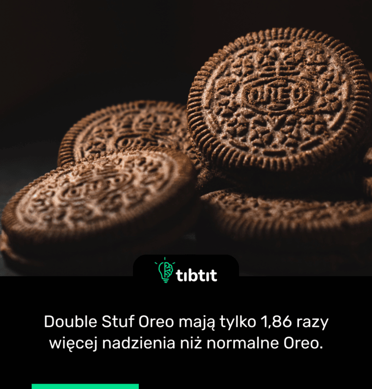 Double Stuf Oreo mają tylko 1,86 razy więcej nadzienia niż normalne Oreo.