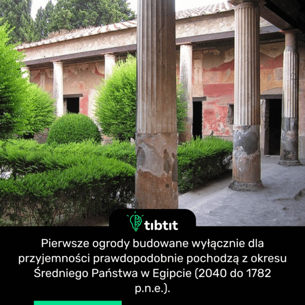 Pierwsze ogrody budowane wyłącznie dla przyjemności prawdopodobnie pochodzą z okresu Średniego Państwa w Egipcie (2040 do 1782 p.n.e.).