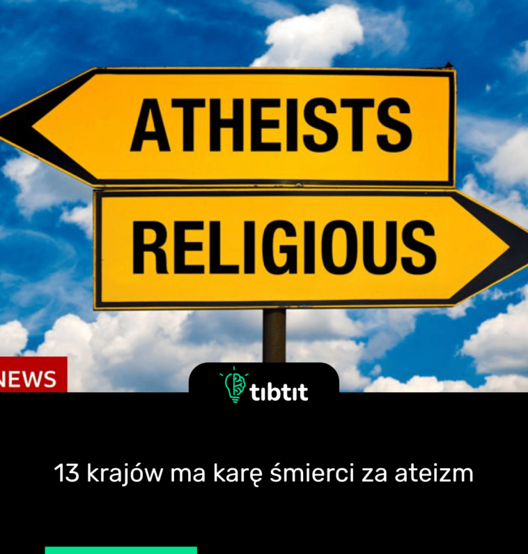13 krajów ma karę śmierci za ateizm