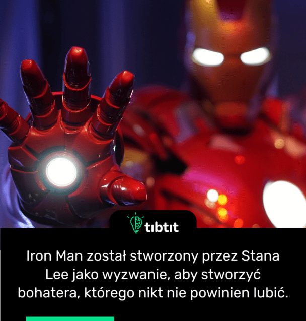 Iron Man został stworzony przez Stana Lee jako wyzwanie, aby stworzyć bohatera, którego nikt nie powinien lubić.