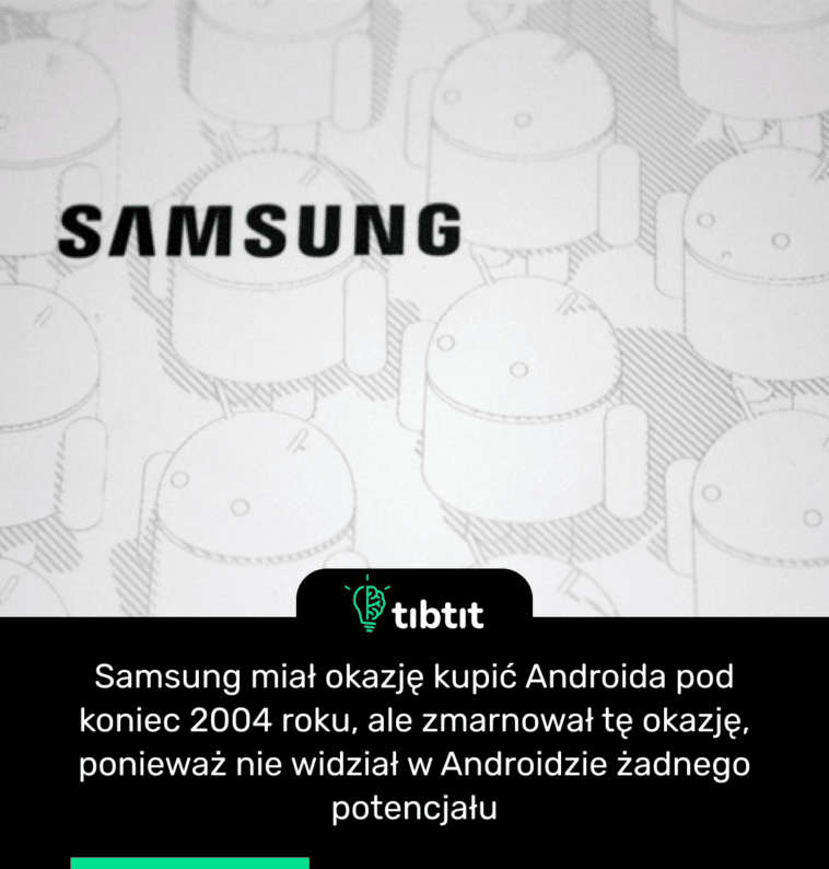 Samsung miał okazję kupić Androida pod koniec 2004 roku, ale zmarnował tę okazję, ponieważ nie widział w Androidzie żadnego potencjału