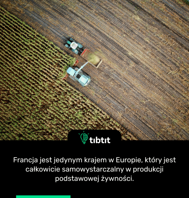 Francja jest jedynym krajem w Europie, który jest całkowicie samowystarczalny w produkcji podstawowej żywności.