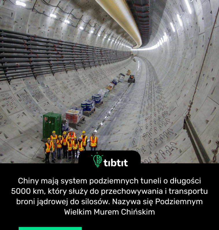 Chiny mają system podziemnych tuneli o długości 5000 km, który służy do przechowywania i transportu broni jądrowej do silosów. Nazywa się Podziemnym Wielkim Murem Chińskim