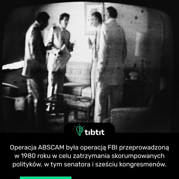 Operacja ABSCAM była operacją FBI przeprowadzoną w 1980 roku w celu zatrzymania skorumpowanych polityków, w tym senatora i sześciu kongresmenów.