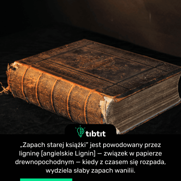 „Zapach starej książki” jest powodowany przez ligninę [angielskie Lignin] — związek w papierze drewnopochodnym — kiedy z czasem się rozpada, wydziela słaby zapach wanilii.