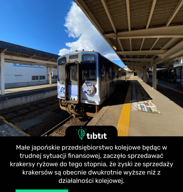 Małe japońskie przedsiębiorstwo kolejowe będąc w trudnej sytuacji finansowej, zaczęło sprzedawać krakersy ryżowe do tego stopnia, że zyski ze sprzedaży krakersów są obecnie dwukrotnie wyższe niż z działalności kolejowej.