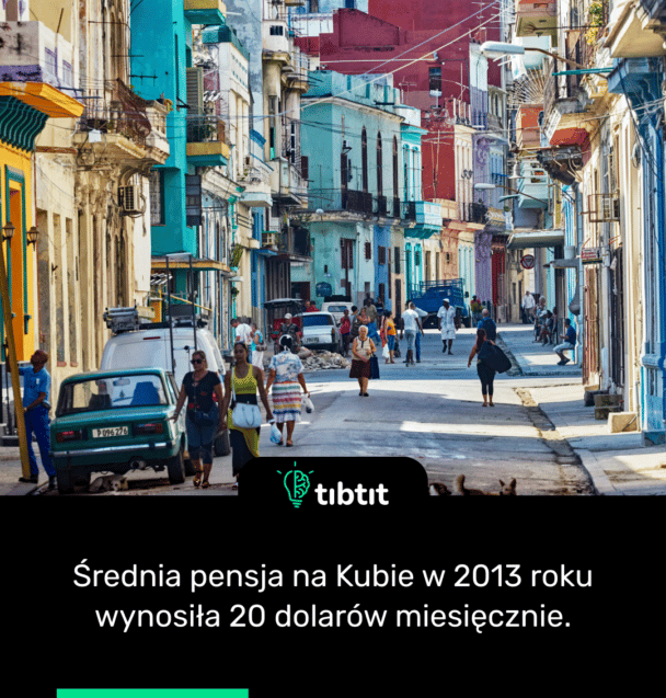 Średnia pensja na Kubie w 2013 roku wynosiła 20 dolarów miesięcznie.