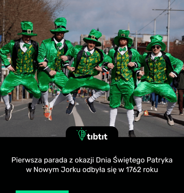Pierwsza parada z okazji Dnia Świętego Patryka w Nowym Jorku odbyła się w 1762 roku