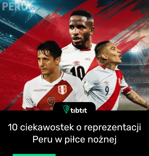 10 ciekawostek o reprezentacji Peru w piłce nożnej