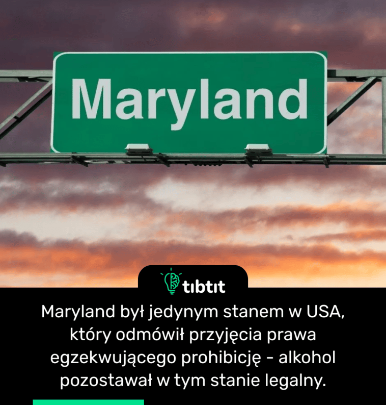 Maryland był jedynym stanem w USA, który odmówił przyjęcia prawa egzekwującego prohibicję - alkohol pozostawał w tym stanie legalny.