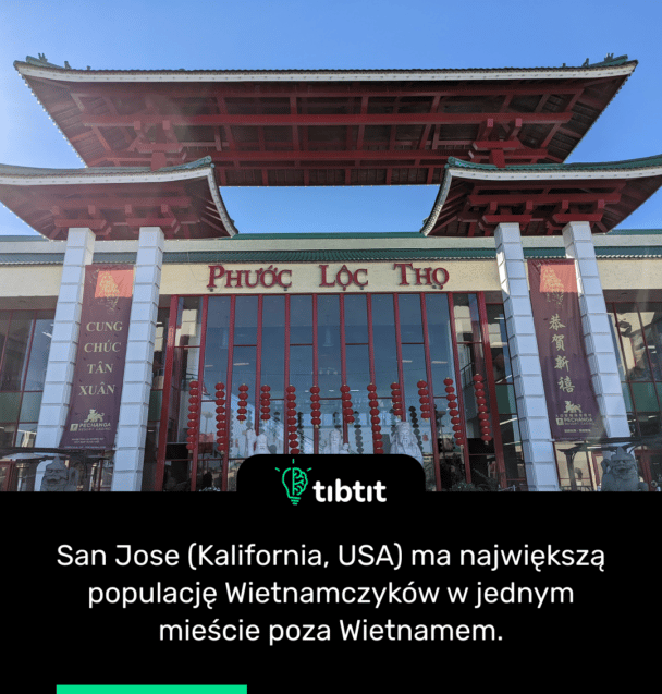 San Jose (Kalifornia, USA) ma największą populację Wietnamczyków w jednym mieście poza Wietnamem.