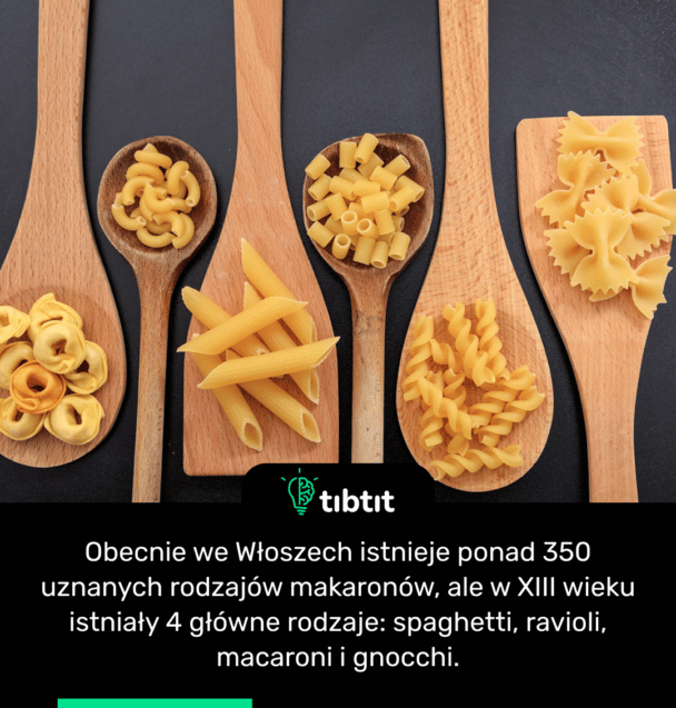 Obecnie we Włoszech istnieje ponad 350 uznanych rodzajów makaronów, ale w XIII wieku istniały 4 główne rodzaje: spaghetti, ravioli, macaroni i gnocchi.
