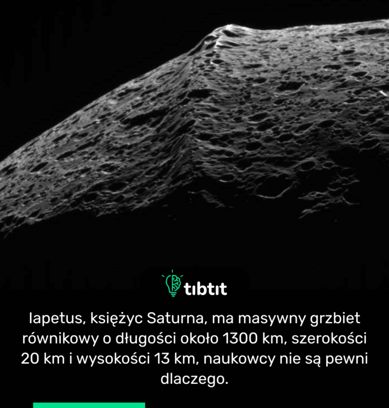 Iapetus, księżyc Saturna, ma masywny grzbiet równikowy o długości około 1300 km, szerokości 20 km i wysokości 13 km, naukowcy nie są pewni dlaczego.