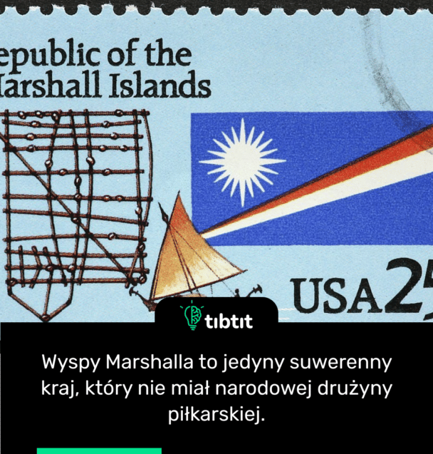 Wyspy Marshalla to jedyny suwerenny kraj, który nie miał narodowej drużyny piłkarskiej.