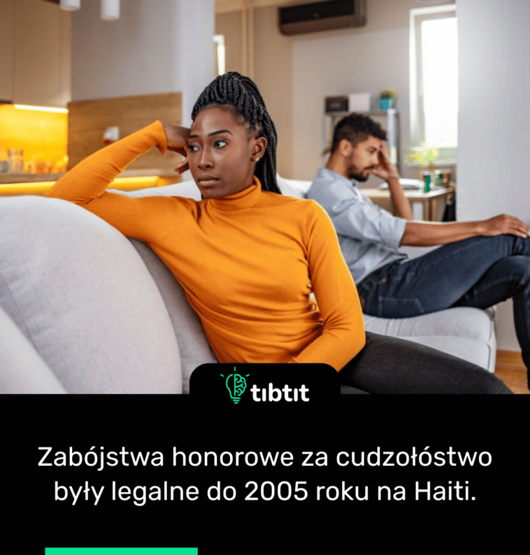 Zabójstwa honorowe za cudzołóstwo były legalne do 2005 roku na Haiti.