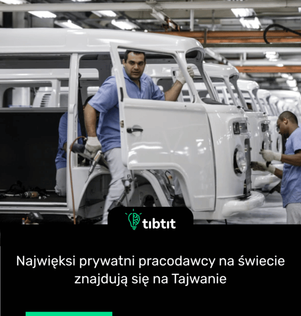Najwięksi prywatni pracodawcy na świecie znajdują się na Tajwanie