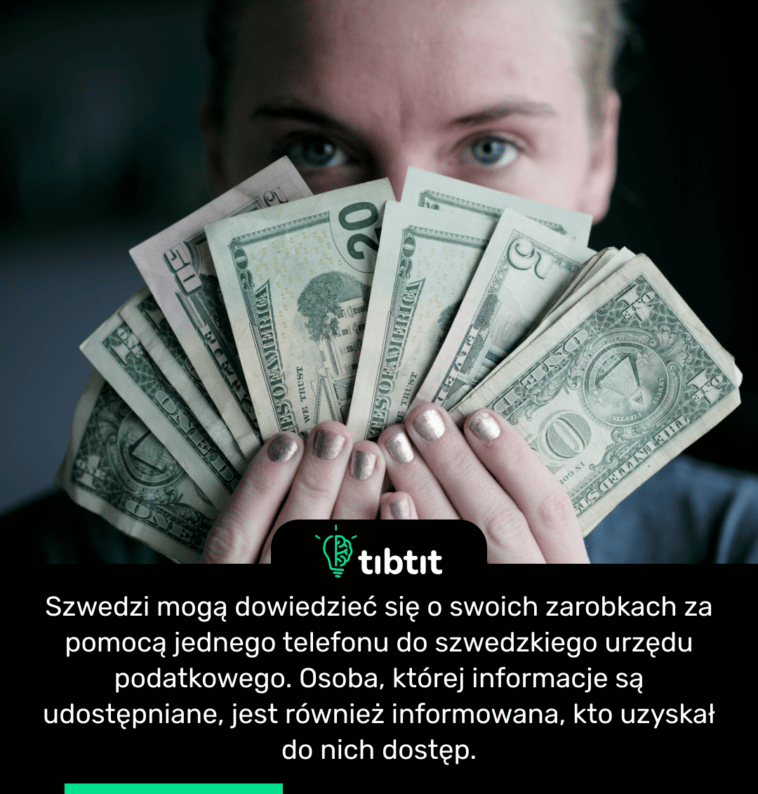 Szwedzi mogą dowiedzieć się o swoich zarobkach za pomocą jednego telefonu do szwedzkiego urzędu podatkowego. Osoba, której informacje są udostępniane, jest również informowana, kto uzyskał do nich dostęp.
