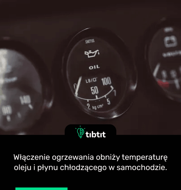 Włączenie ogrzewania obniży temperaturę oleju i płynu chłodzącego w samochodzie.