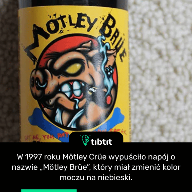 W 1997 roku Mötley Crüe wypuściło napój o nazwie „Mötley Brüe”, który miał zmienić kolor moczu na niebieski.