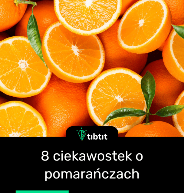 8 ciekawostek o pomarańczach