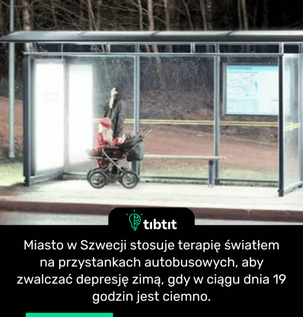 Miasto w Szwecji stosuje terapię światłem na przystankach autobusowych, aby zwalczać depresję zimą, gdy w ciągu dnia 19 godzin jest ciemno.