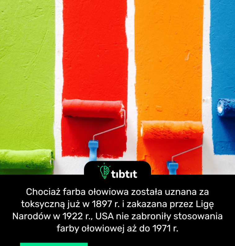 Chociaż farba ołowiowa została uznana za toksyczną już w 1897 r. i zakazana przez Ligę Narodów w 1922 r., USA nie zabroniły stosowania farby ołowiowej aż do 1971 r.