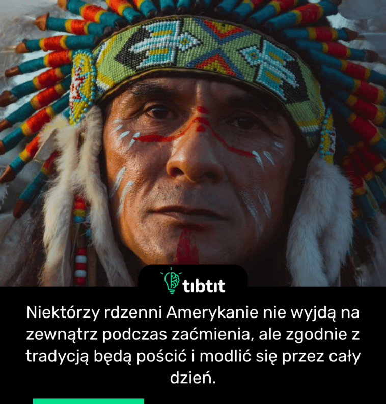 Niektórzy rdzenni Amerykanie nie wyjdą na zewnątrz podczas zaćmienia, ale zgodnie z tradycją będą pościć i modlić się przez cały dzień.