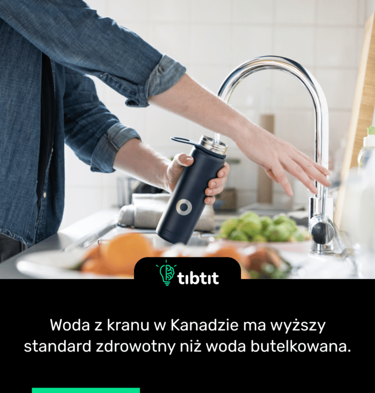 Woda z kranu w Kanadzie ma wyższy standard zdrowotny niż woda butelkowana.