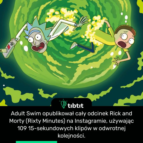 Adult Swim opublikował cały odcinek Rick and Morty (Rixty Minutes) na Instagramie, używając 109 15-sekundowych klipów w odwrotnej kolejności.