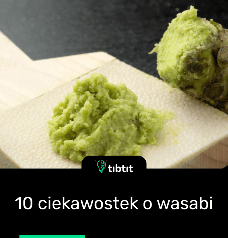 10 ciekawostek o wasabi