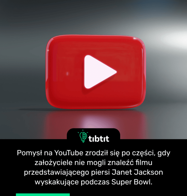 Pomysł na YouTube zrodził się po części, gdy założyciele nie mogli znaleźć filmu przedstawiającego piersi Janet Jackson wyskakujące podczas Super Bowl.