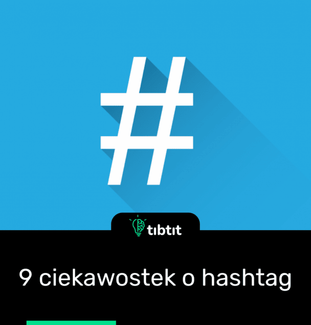9 ciekawostek o hashtag