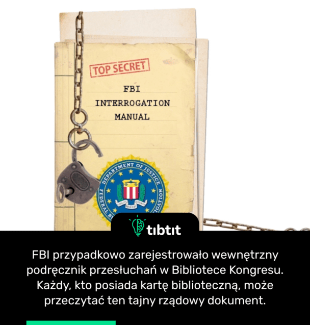 FBI przypadkowo zarejestrowało wewnętrzny podręcznik przesłuchań w Bibliotece Kongresu. Każdy, kto posiada kartę biblioteczną, może przeczytać ten tajny rządowy dokument.