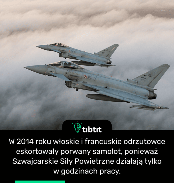 W 2014 roku włoskie i francuskie odrzutowce eskortowały porwany samolot, ponieważ Szwajcarskie Siły Powietrzne działają tylko w godzinach pracy.