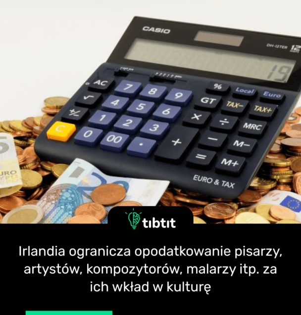 Irlandia ogranicza opodatkowanie pisarzy, artystów, kompozytorów, malarzy itp. za ich wkład w kulturę
