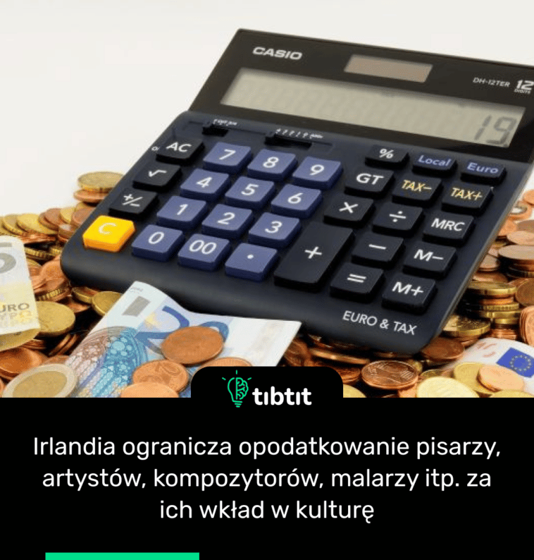 Irlandia ogranicza opodatkowanie pisarzy, artystów, kompozytorów, malarzy itp. za ich wkład w kulturę