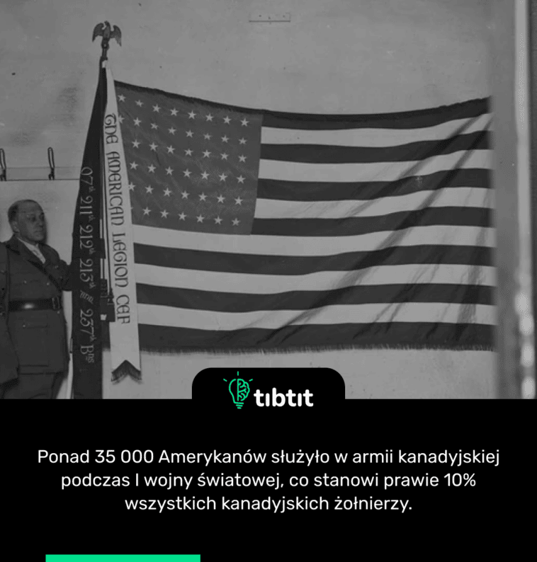 Ponad 35 000 Amerykanów służyło w armii kanadyjskiej podczas I wojny światowej, co stanowi prawie 10% wszystkich kanadyjskich żołnierzy.