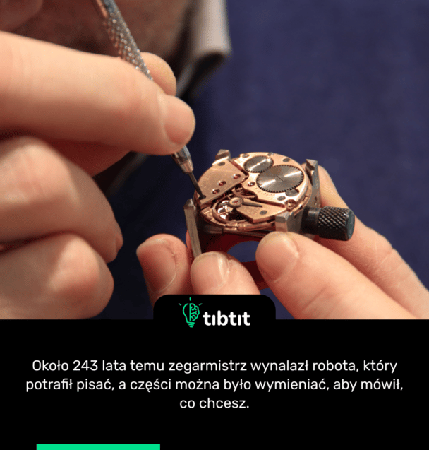 Około 243 lata temu zegarmistrz wynalazł robota, który potrafił pisać, a części można było wymieniać, aby mówił, co chcesz.