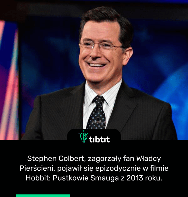Stephen Colbert, zagorzały fan Władcy Pierścieni, pojawił się epizodycznie w filmie Hobbit: Pustkowie Smauga z 2013 roku.