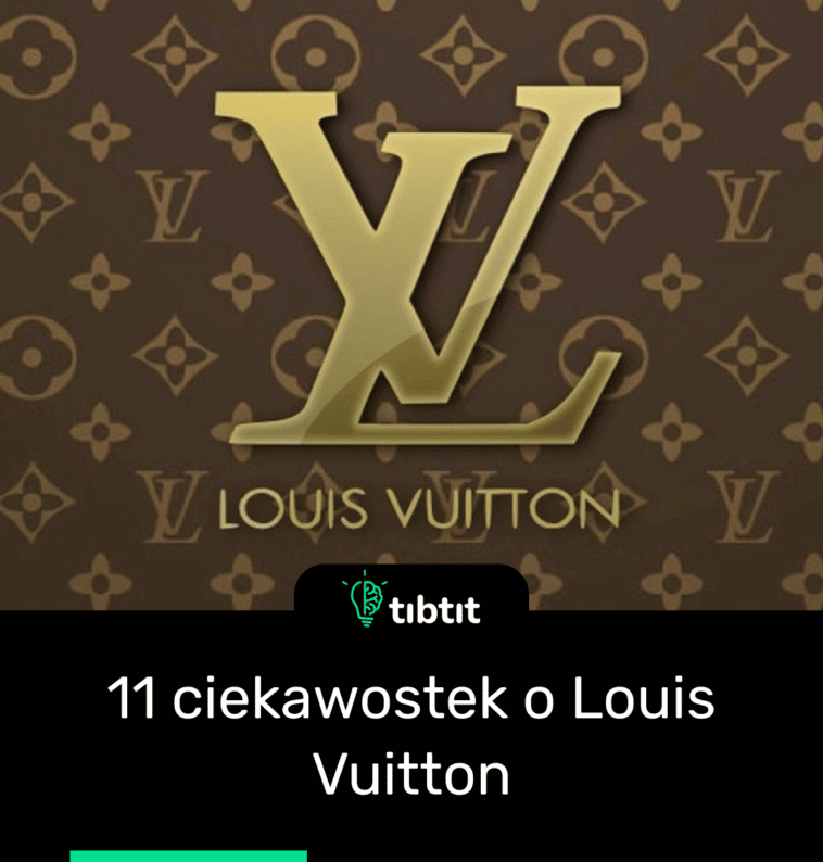 11 ciekawostek o Louis Vuitton