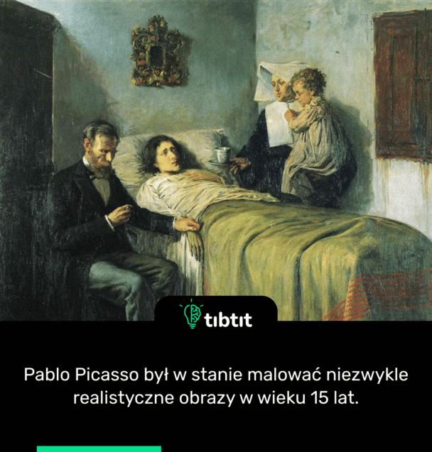 Pablo Picasso był w stanie malować niezwykle realistyczne obrazy w wieku 15 lat.