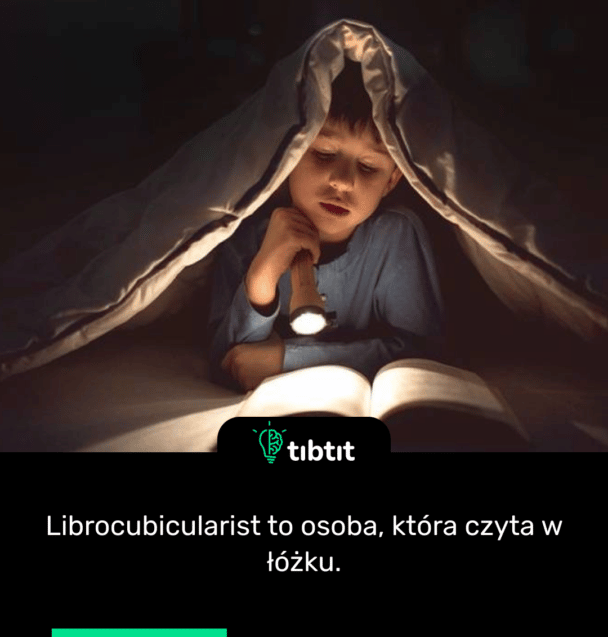 Librocubicularist to osoba, która czyta w łóżku.