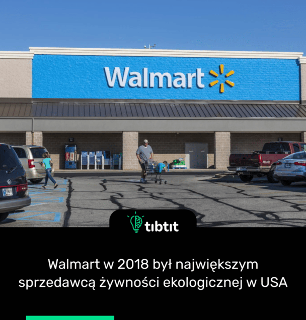 Walmart w 2018 był największym sprzedawcą żywności ekologicznej w USA