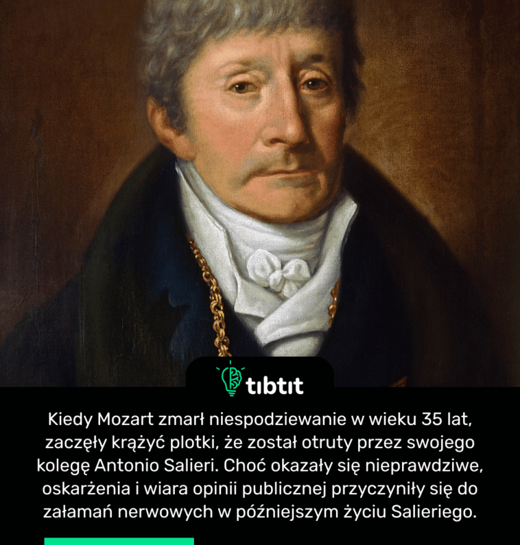 Kiedy Mozart zmarł niespodziewanie w wieku 35 lat, zaczęły krążyć plotki, że został otruty przez swojego kolegę Antonio Salieri. Choć okazały się nieprawdziwe, oskarżenia i wiara opinii publicznej przyczyniły się do załamań nerwowych w późniejszym życiu Salieriego.