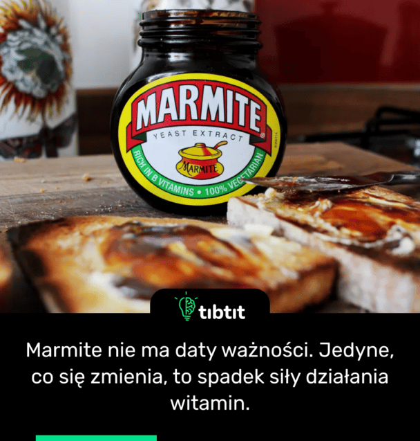Marmite nie ma daty ważności. Jedyne, co się zmienia, to spadek siły działania witamin.