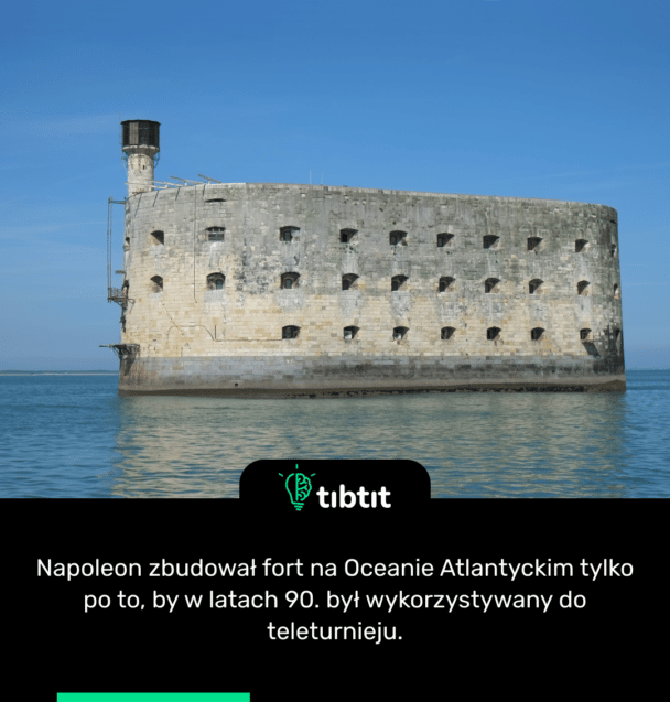 Napoleon zbudował fort na Oceanie Atlantyckim tylko po to, by w latach 90. był wykorzystywany do teleturnieju.